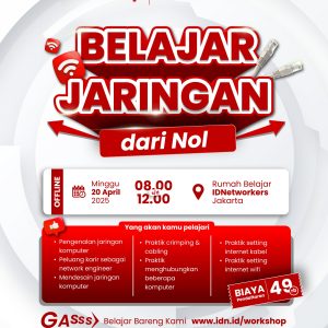 Offline Workshop - Belajar Jaringan Komputer dari Dasar | Langkah awal menjadi Network Engineer (Kelas Pagi) 20 April 2025